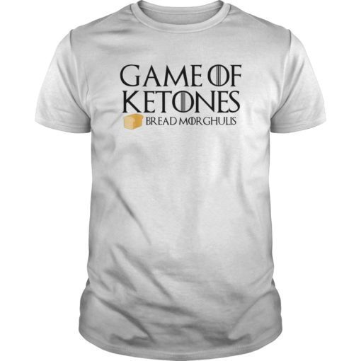 Game of Ketones All Bread morghulis T-shirts