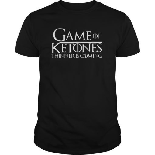 Game of Ketones Thinner is Coming Fun Ketogenic Diet T-Shirt
