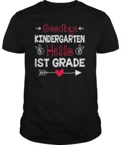 Goodbye Kindergarten Hello 1st Grade Graduate 2019 Shirts