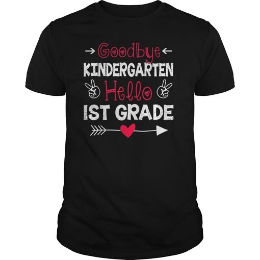 Goodbye Kindergarten Hello 1st Grade Graduate 2019 Shirts