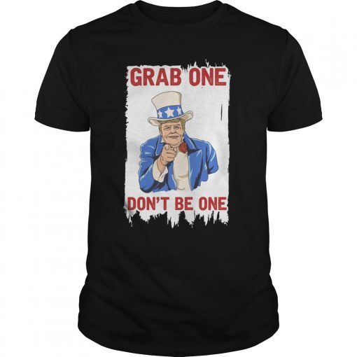 Grab One Don’t Be One T-Shirt