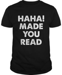 Haha Made You Read Shirt Haha Made You Read Tee