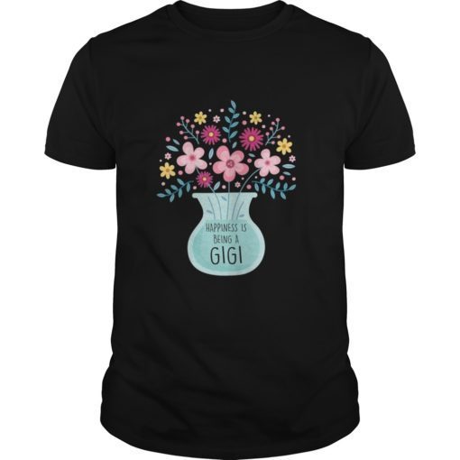 Happiness Is Being gigi Life Flower T Shirt Mother's Day