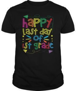 Happy Last Day of 1st Grade Gift Teacher Student T shirt