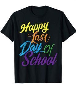 Happy Last Day of School T-Shirt