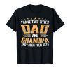 I Have Two Titles Dad And Grandpa I Rock Them Both Shirt