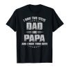 I Have Two Titles Dad And Papa And I Rock Them Both T-Shirt