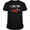 I Like His Pole T-Shirt Funny Fishing Couples Gifts