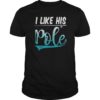 I Like His Pole TShirt Funny Fishing Matching Couples Gifts