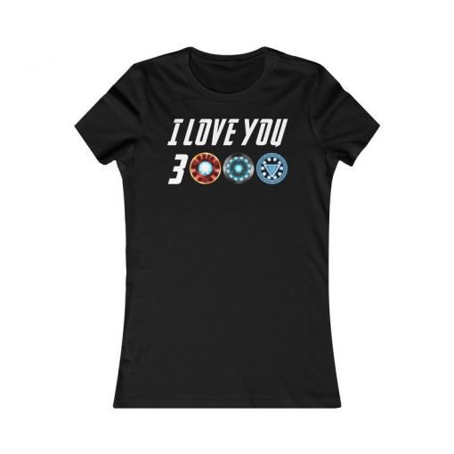 I Love You 3000 Women Tee- Three Thousand Shirt - Stark Fan T-shirt - Tony Iron Endgame 2019 - Birthday Christmas Gift
