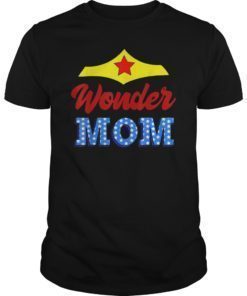 I Love my Wonder Mom Shirt Funny Tshirt Superhero Woman