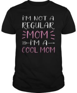 I'm Not A Regular Mom I'm A Cool Mom TShirt Mother's Day