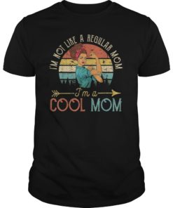 I'm Not Like A Regular Mom I'm A Cool Mom T-Shirt Mother's