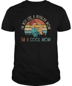 I'm Not Like A Regular Mom I'm A Cool Mom TShirt Mother's