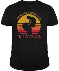 I'm Not Like A Regular Mom I'm A Cool Mom TShirts