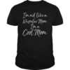 I'm not like a Regular Mom I'm a Cool Mom Shirt