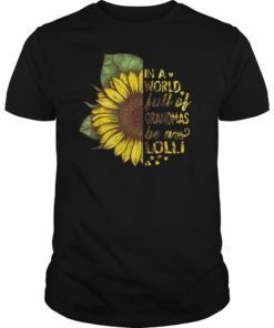 In A World Full Of Grandmas Be A Lolli Shirt With Sunflower