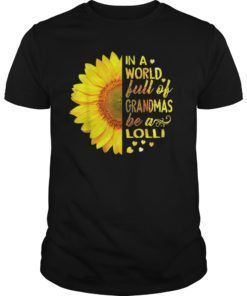 In A World Full Of Grandmas Be A Lolli Tee Shirt With Sunflower