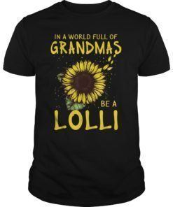 In a World full of Grandmas be a Lolli T Shirt