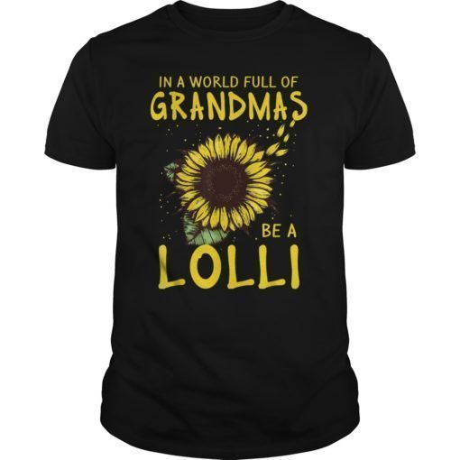 In a World full of Grandmas be a Lolli T Shirt