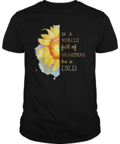 In a World full of Grandmas be a Lolli T-Shirt with Sunflower