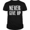 InLikeFlynnTees Never Give Up Soft Gift Tee Shirt