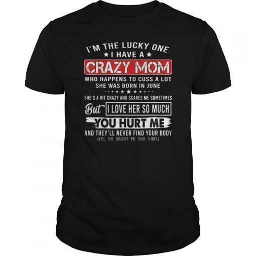 I Am A Lucky Daughter I Have A Crazy Mom TShirts