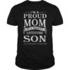 I’m a Proud Mom of a Freaking Awesome Son T-Shirt