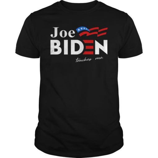 Joe Biden Touched Me Unisex T-Shirt