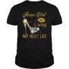June Girl Living My Best Life Tshirt