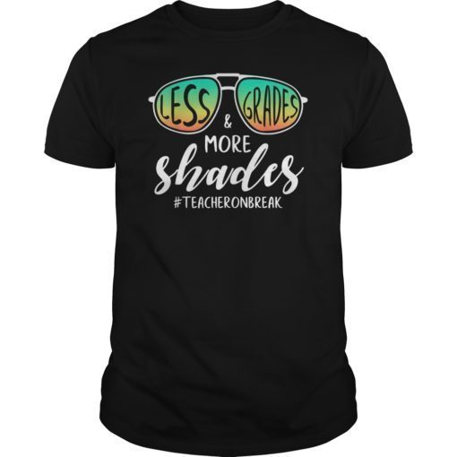 Less Grades More Shades Summer Vacation Shirt for Teachers