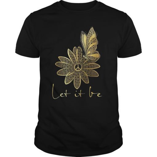 Let It Be Hippie Flower Peace Butterfly Lover For Men Women Tee Shirt