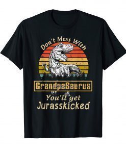 Mens Don't Mess With Grandpasaurus Funny T-Rex Fathers Day Shirt