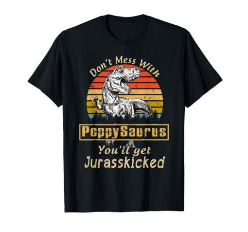 Mens Don't Mess With Poppysaurus Funny T-Rex Fathers Day Shirt