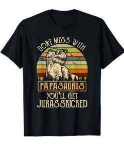Mens Don't Mess with Papasaurus Funny T-Rex Dad For Fathers Day T-Shirt
