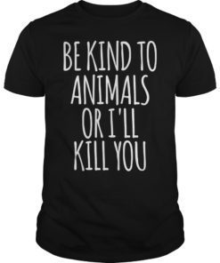 Mens Doris Day Be Kind To Animals Or I’ll Kill You T-Shirt