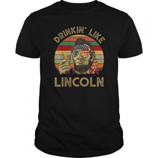 Mens Drinkin Like Lincoln 4th of July Vintage Tshirt