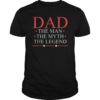 Mens Father's Day DAD the Man the Myth the legend Shirt