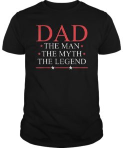 Mens Father's Day DAD the Man the Myth the legend Shirt