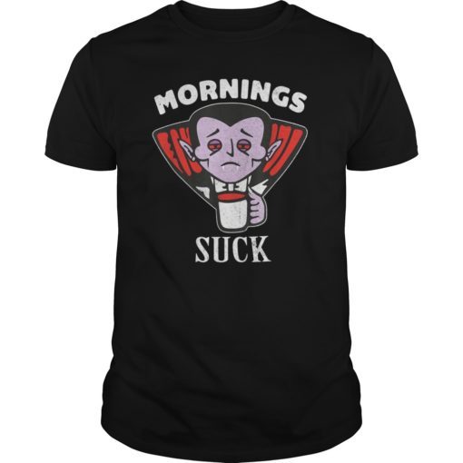 Mens Funny Mornings Suck Vampire Pun Cute T Shirt T-Shirt