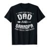 Mens I Have Two Titles Dad And Grandpa and I Rock Them Both T-Shirt