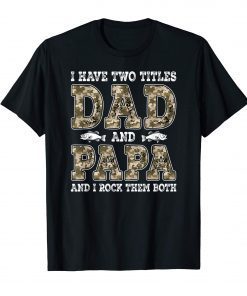 Mens I Have Two Titles Dad And Papa Father's Day Fishing T-Shirt