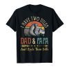 Mens I Have Two Titles Dad And Papa T-Shirt And I Rock Them Both
