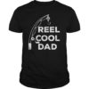 Mens Reel Cool Dad T-Shirt Fishing Daddy Father's Day Gift Shirt
