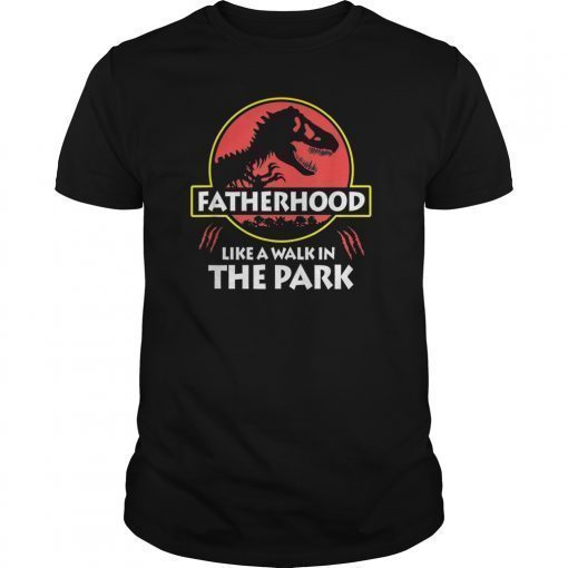 Funny Fatherhood Like A Walk In The Park T Shirt