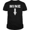 Mine Down Arrow Pro Choice T Shirt