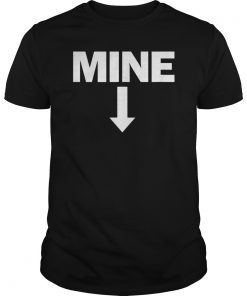 Mine Down Arrow Pro Choice T Shirt