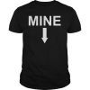 Mine Down Arrow Pro Choice T Shirt