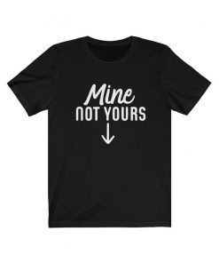 Mine Not Yours Abortion Women's Reproductive Rights Roe vs Wade Abortion Law My Body My Choice Unisex Jersey Short Sleeve Tee