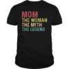 Mom The Woman The Myth The Legend 2019 T-Shirt